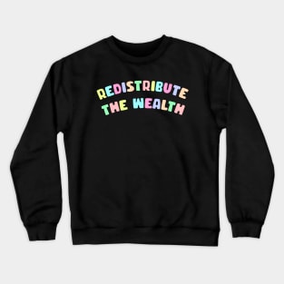 Redistribute The Wealth Crewneck Sweatshirt